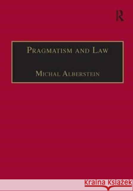 Pragmatism and Law: From Philosophy to Dispute Resolution Alberstein, Michal 9780754622086 Routledge