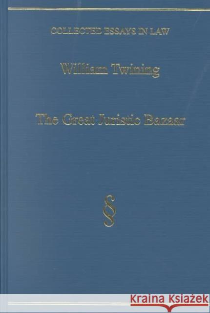 The Great Juristic Bazaar: Jurists' Texts and Lawyers' Stories Twining, William 9780754622116