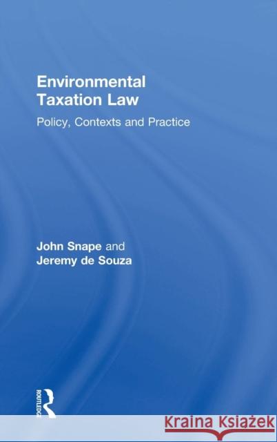 Environmental Taxation Law: Policy, Contexts and Practice Snape, John 9780754623045 Ashgate Publishing Limited