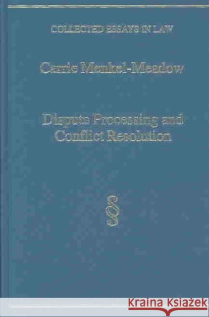 Dispute Processing and Conflict Resolution: Theory, Practice and Policy Menkel-Meadow, Carrie 9780754623052 Ashgate Publishing Limited