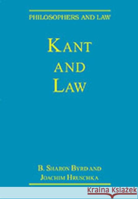 Kant and Law Sharon Byrd Joachim Hruschka  9780754623373 Ashgate Publishing Limited