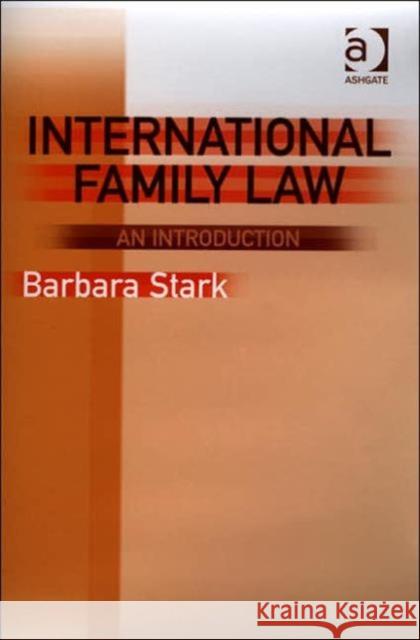 International Family Law: An Introduction Stark, Barbara 9780754623472 Avebury Technical