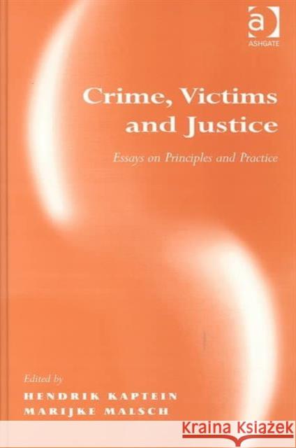 Crime, Victims and Justice: Essays on Principles and Practice Kaptein, Hendrik 9780754623540