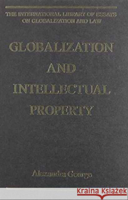 Globalization and Intellectual Property Alexandra George   9780754624035 Ashgate Publishing Limited