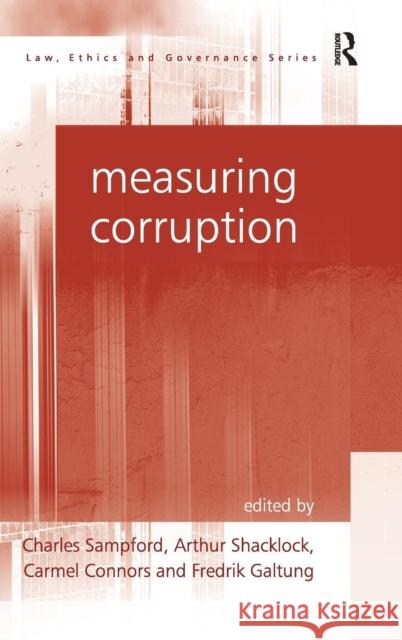 Measuring Corruption Charles Sampford Arthur Shacklock Carmel Connors 9780754624059