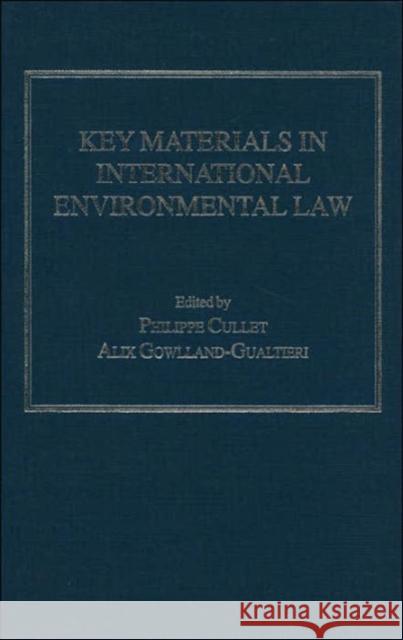 Key Materials in International Environmental Law Philippe Cullet Alix Gowlland-Gualtieri  9780754624165 Ashgate Publishing Limited