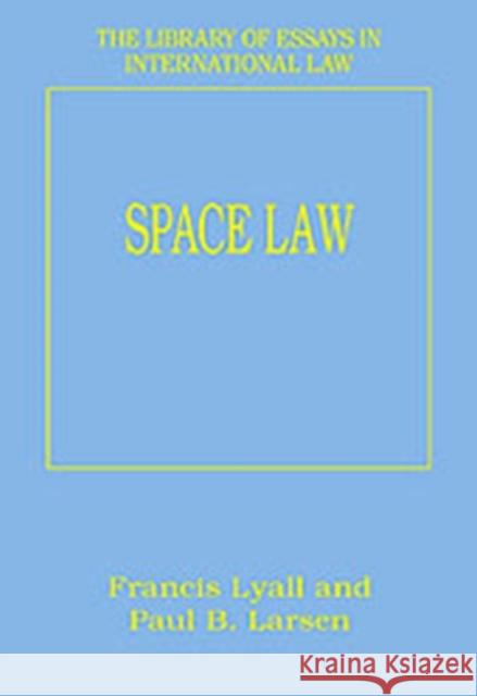 Space Law: A Treatise Lyall, Francis 9780754624561