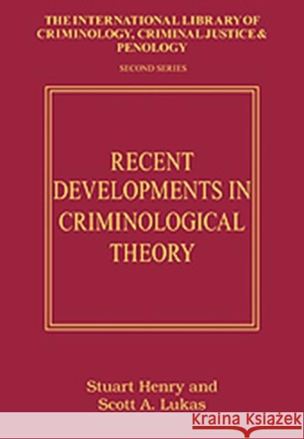 Recent Developments in Criminological Theory: Toward Disciplinary Diversity and Theoretical Integration Henry, Stuart 9780754624691 