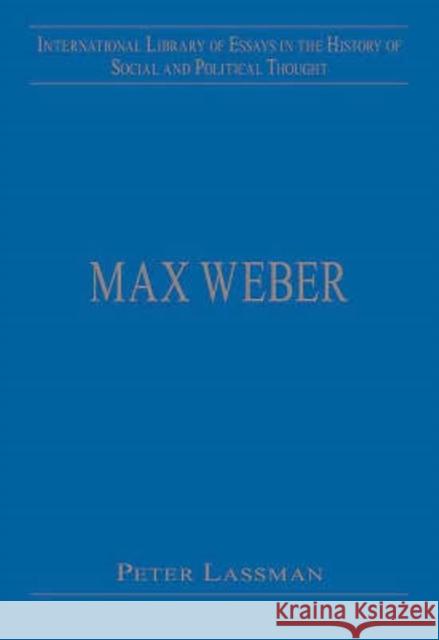 Max Weber Peter Lassman   9780754624721 Ashgate Publishing Limited