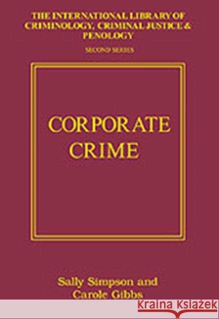 Corporate Crime Sally Simpson (University of Maryland at Carole Gibbs  9780754624738