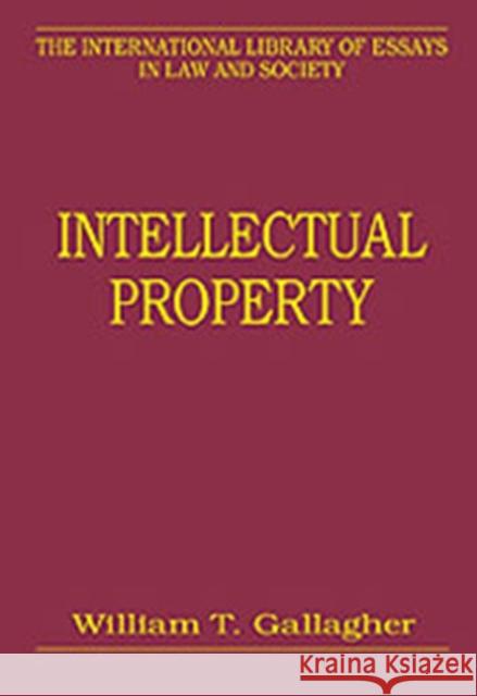 Intellectual Property William T. Gallagher   9780754624950 Ashgate Publishing Limited