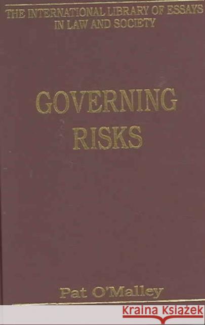 Governing Risks Pat O'Malley   9780754625070 Ashgate Publishing Limited