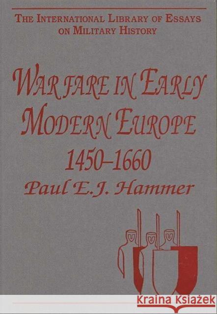 Warfare in Early Modern Europe 1450-1660 Paul E.J. Hammer   9780754625292