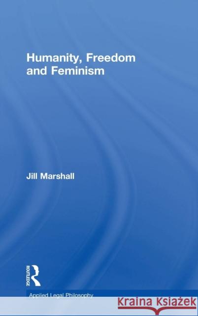 Humanity, Freedom and Feminism  9780754625629 Ashgate Publishing Limited