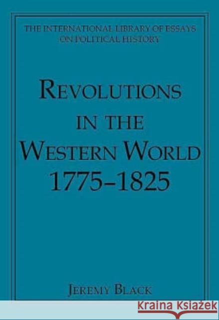 Revolutions in the Western World 1775-1825 Jeremy Black   9780754625674 Ashgate Publishing Limited