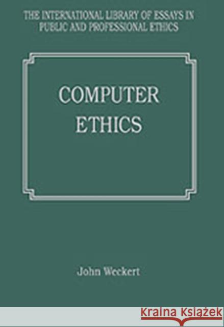 Computer Ethics John Weckert   9780754625988