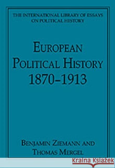 European Political History 1870-1913 Benjamin Ziemann Thomas Mergel  9780754626305 Ashgate Publishing Limited