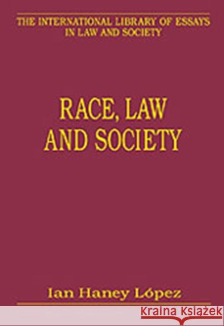 Race, Law and Society Ian Haney Lopez   9780754626619 Ashgate Publishing Limited