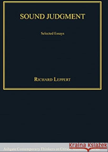 Sound Judgment: Selected Essays Leppert, Richard 9780754626831 ASHGATE PUBLISHING GROUP