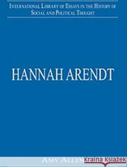 Hannah Arendt Amy Allen   9780754626947 Ashgate Publishing Limited