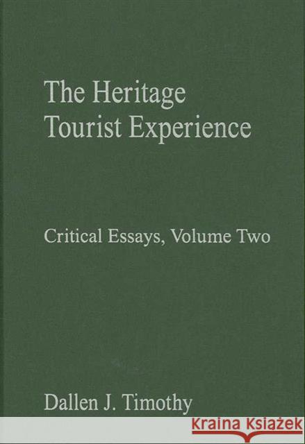 The Heritage Tourist Experience: Critical Essays, Volume Two Timothy, Dallen J. 9780754626978