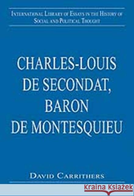Charles-Louis de Secondat, Baron de Montesquieu  9780754627012 Ashgate Publishing Limited