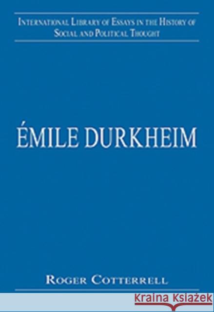 Émile Durkheim: Justice, Morality and Politics Cotterrell, Roger 9780754627111