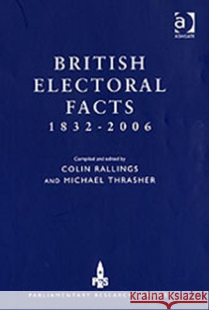 British Electoral Facts 1832-2006 Michael Thrasher Colin Rallings 9780754627128 ASHGATE PUBLISHING GROUP