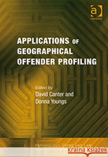 Applications of Geographical Offender Profiling David Canter Donna Youngs 9780754627241 ASHGATE PUBLISHING GROUP