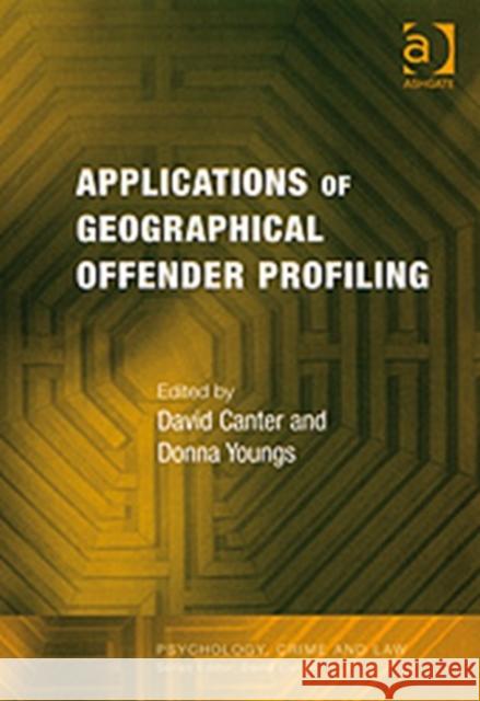 Applications of Geographical Offender Profiling David Canter Donna Youngs 9780754627241