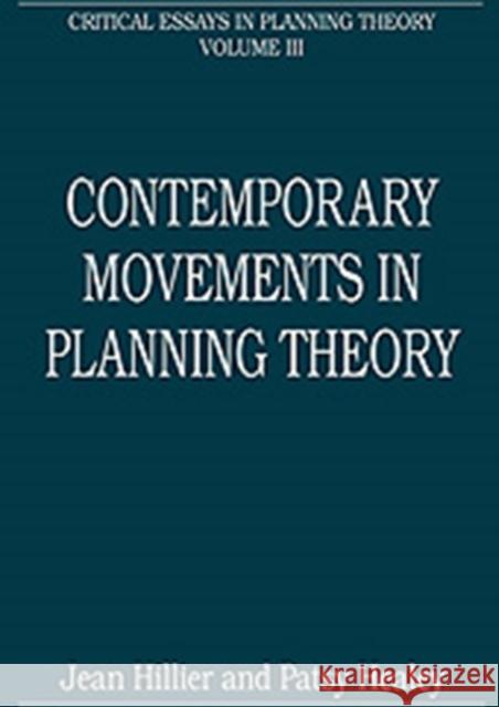 Contemporary Movements in Planning Theory: Critical Essays in Planning Theory: Volume 3 Healey, Patsy 9780754627258