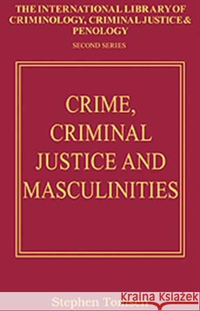 Crime, Criminal Justice and Masculinities  9780754627401 