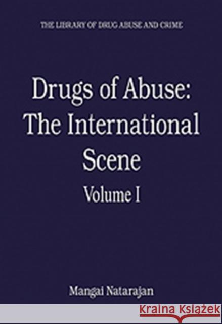 Drugs of Abuse: The International Scene: Volume I Natarajan, Mangai 9780754627692 Ashgate Publishing Limited