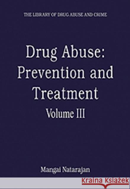 Drug Abuse: Prevention and Treatment: Volume III Natarajan, Mangai 9780754627753 Ashgate Publishing Limited