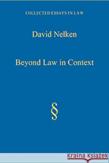 Beyond Law in Context: Developing a Sociological Understanding of Law Nelken, David 9780754628026 ASHGATE PUBLISHING GROUP