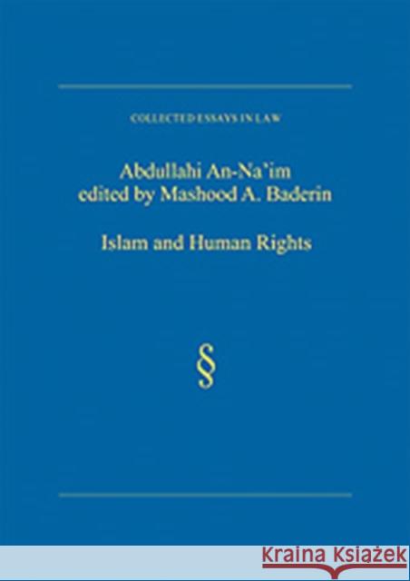Islam and Human Rights: Selected Essays of Abdullahi An-Na'im An-Na'im, Abdullahi 9780754628231 0