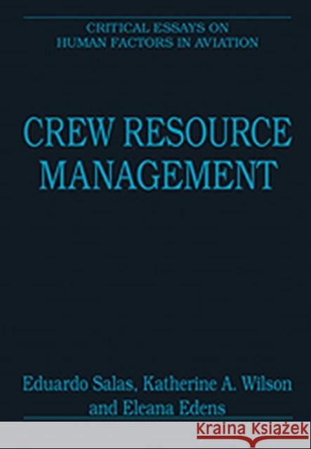 Crew Resource Management: Critical Essays Salas, Eduardo 9780754628293 ASHGATE PUBLISHING GROUP