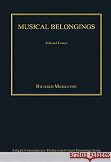 Musical Belongings : Selected Essays  9780754628415 Ashgate Publishing Limited