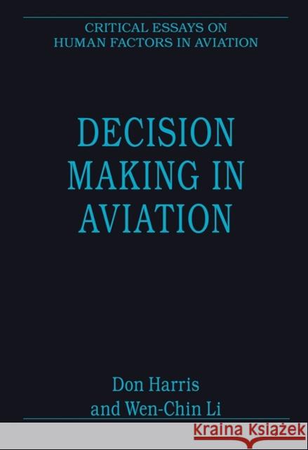 Decision Making in Aviation Don Harris Dr. Wen-Chin Li Eduardo Salas 9780754628675 Ashgate Publishing Limited