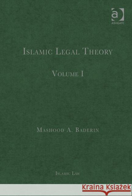 Islamic Legal Theory: Volume I Mashood A. Baderin   9780754628781 Ashgate Publishing Limited