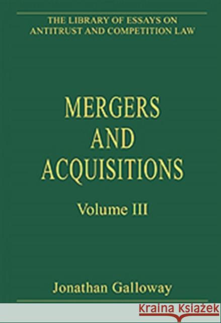 Mergers and Acquisitions: Volume III Galloway, Jonathan 9780754629092