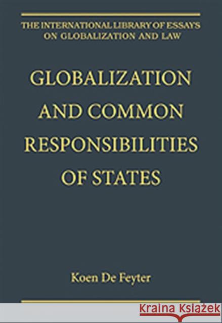 Globalization and Common Responsibilities of States Koen De Feyter   9780754629139