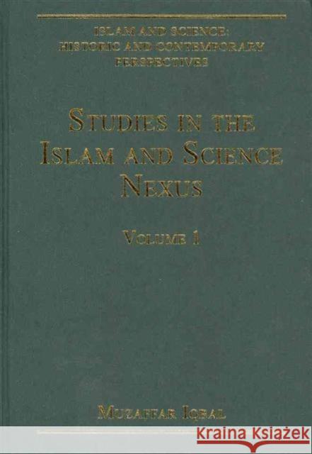 Islam and Science: Historic and Contemporary Perspectives: 4-Volume Set Muzaffar Iqbal   9780754629184 Ashgate Publishing Limited