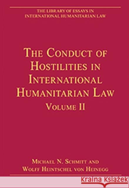 The Conduct of Hostilities in International Humanitarian Law, Volume II Michael N Schmitt 9780754629368