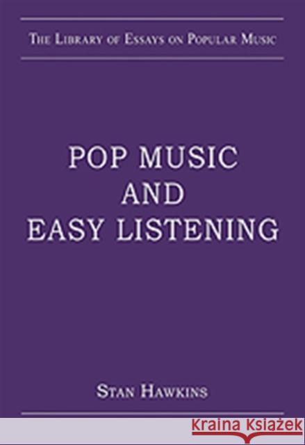 Pop Music and Easy Listening  9780754629528 Ashgate Publishing Limited