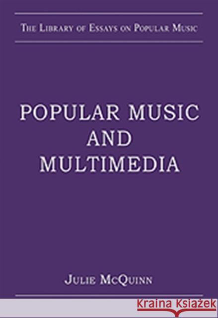 Popular Music and Multimedia Julie McQuinn   9780754629610 Ashgate Publishing Limited
