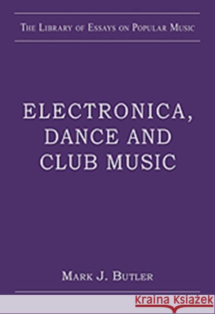 Electronica, Dance and Club Music Mark Butler 9780754629658