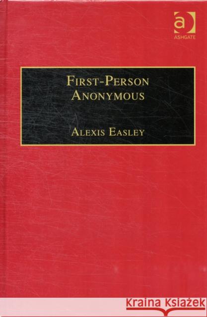 First-Person Anonymous: Women Writers and Victorian Print Media, 1830-1870 Easley, Alexis 9780754630562