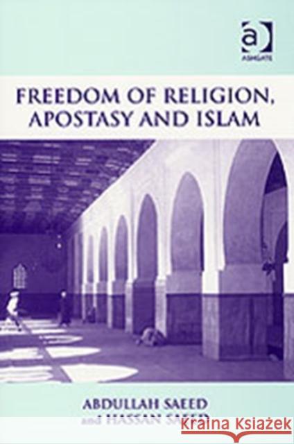 Freedom of Religion, Apostasy, and Islam Saeed, Abdullah 9780754630838