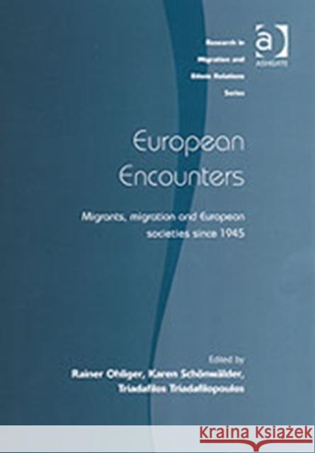 European Encounters: Migrants, Migration and European Societies Since 1945 Ohliger, Rainer 9780754630869 Ashgate Publishing Limited